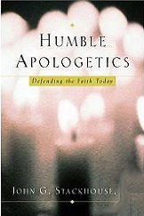 Humble Apologetics 

by John Stackhouse